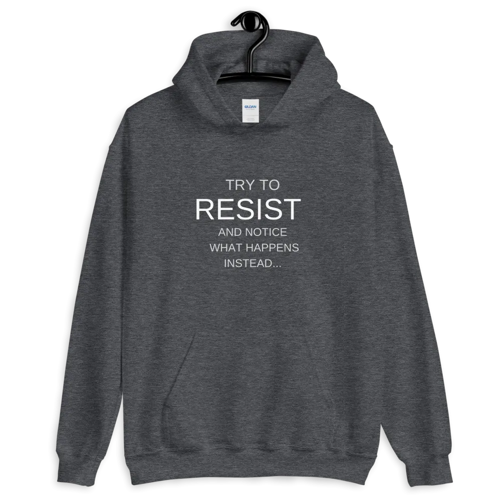 "Try to resist and notice what happens instead" funny hypnotic Unisex Hoodie