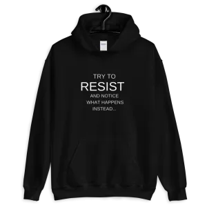 "Try to resist and notice what happens instead" funny hypnotic Unisex Hoodie