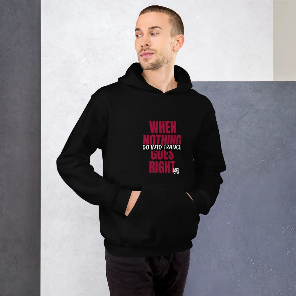"WHEN NOTHING GOES RIGHT"... Unisex Hoodie