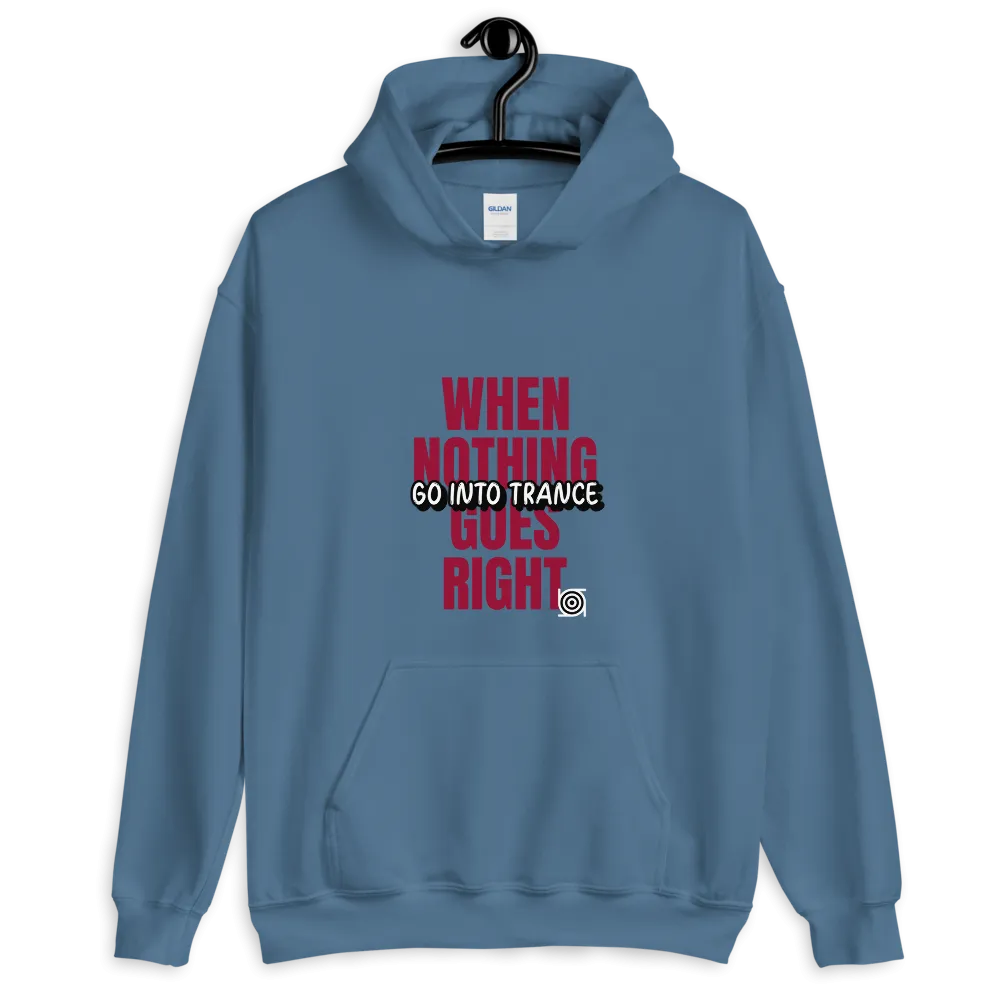 "WHEN NOTHING GOES RIGHT"... Unisex Hoodie