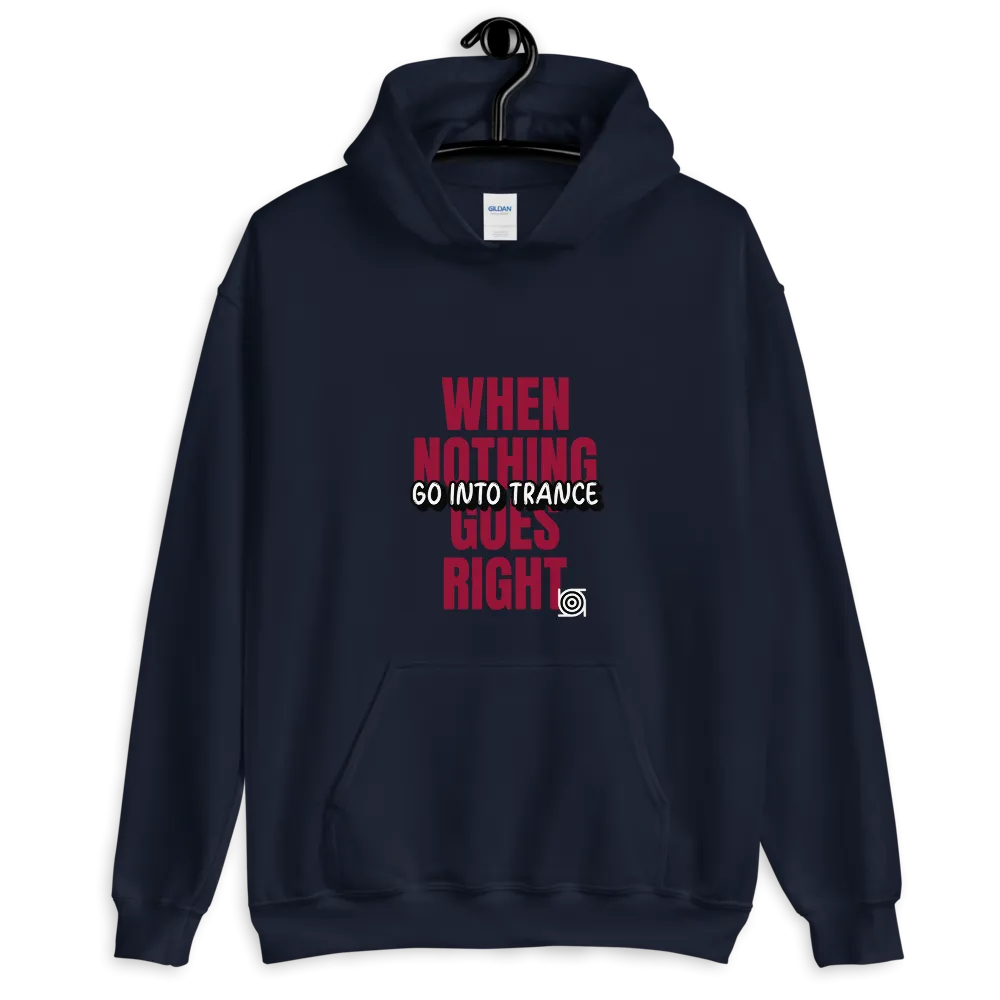 "WHEN NOTHING GOES RIGHT"... Unisex Hoodie
