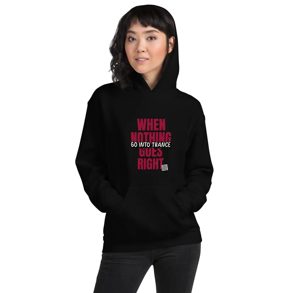 "WHEN NOTHING GOES RIGHT"... Unisex Hoodie