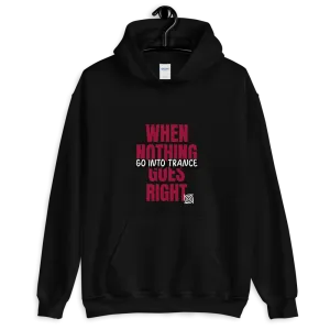 "WHEN NOTHING GOES RIGHT"... Unisex Hoodie
