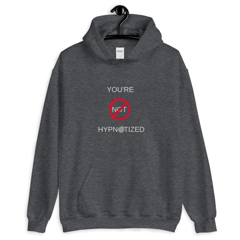 "You're NOT Hypnotized" Unisex Hoodie