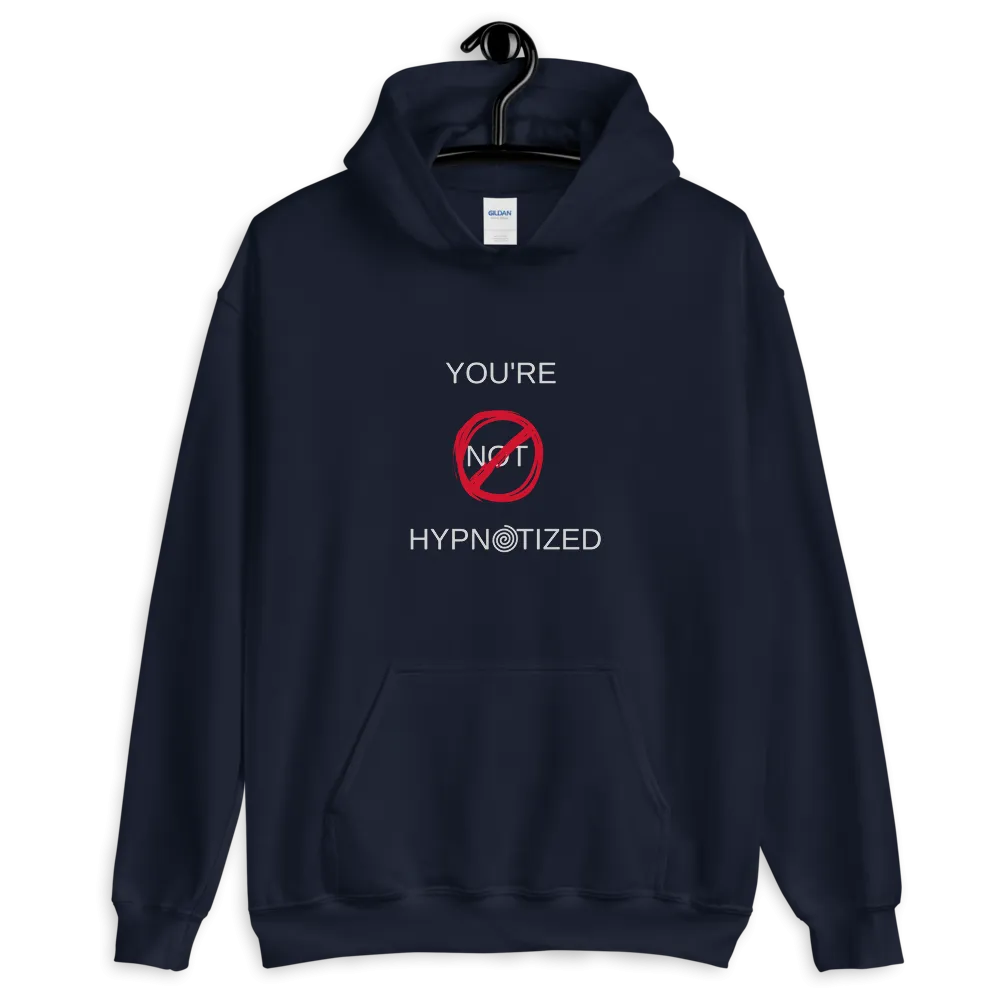 "You're NOT Hypnotized" Unisex Hoodie