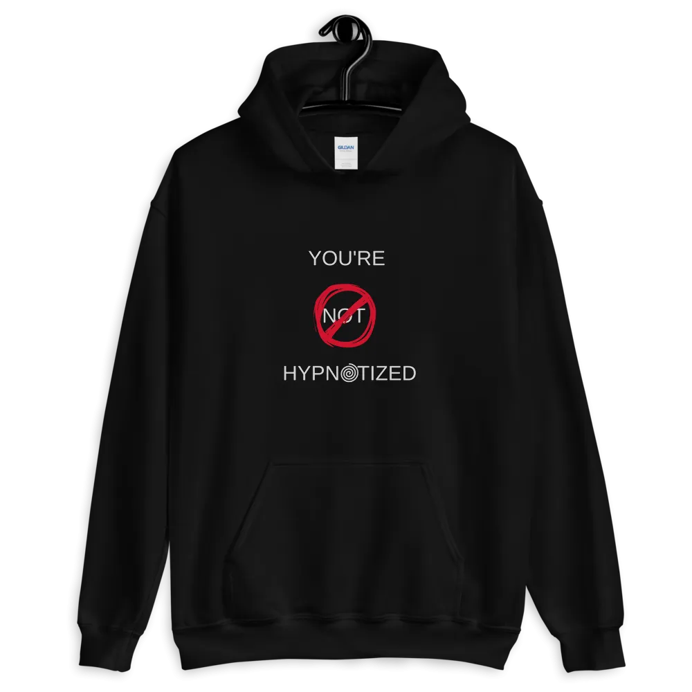 "You're NOT Hypnotized" Unisex Hoodie
