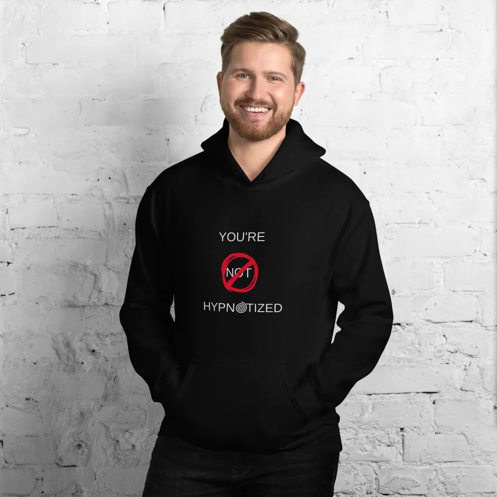 "You're NOT Hypnotized" Unisex Hoodie
