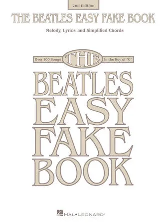 The Beatles Easy Fake Book - 2nd Edition (Melody/Lyrics/Chords)