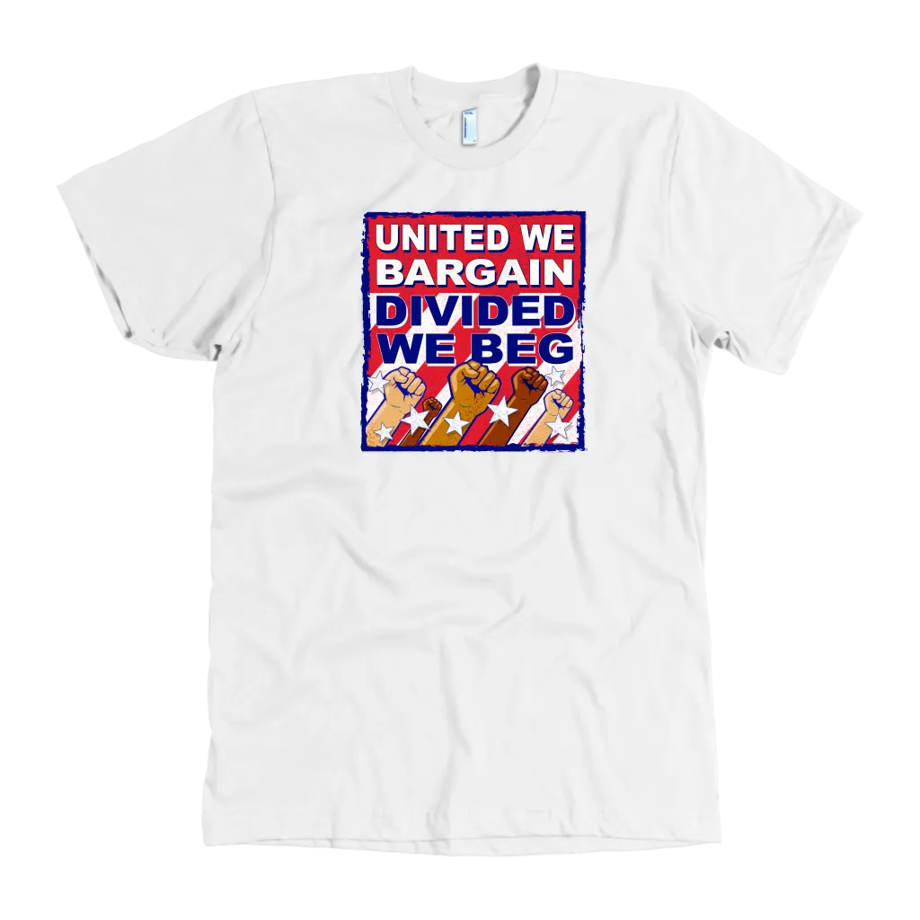 United We Bargain - Divided We Beg (T-Shirt)