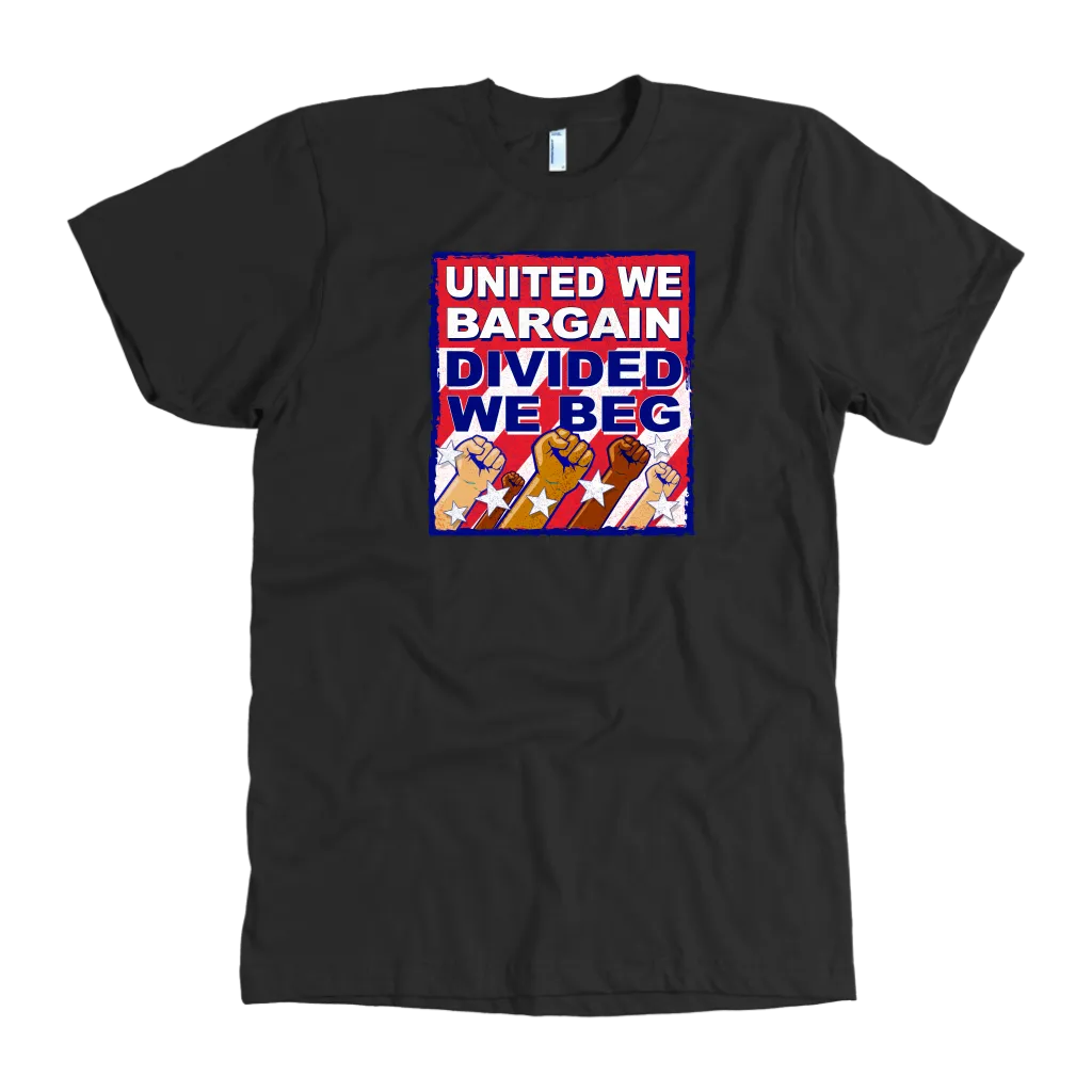 United We Bargain - Divided We Beg (T-Shirt)