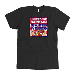 United We Bargain - Divided We Beg (T-Shirt)