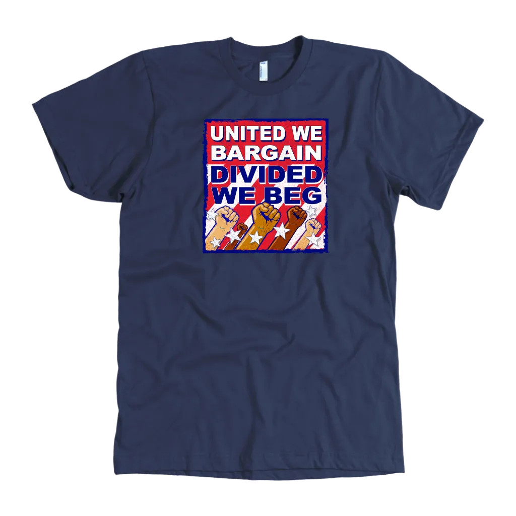 United We Bargain - Divided We Beg (T-Shirt)