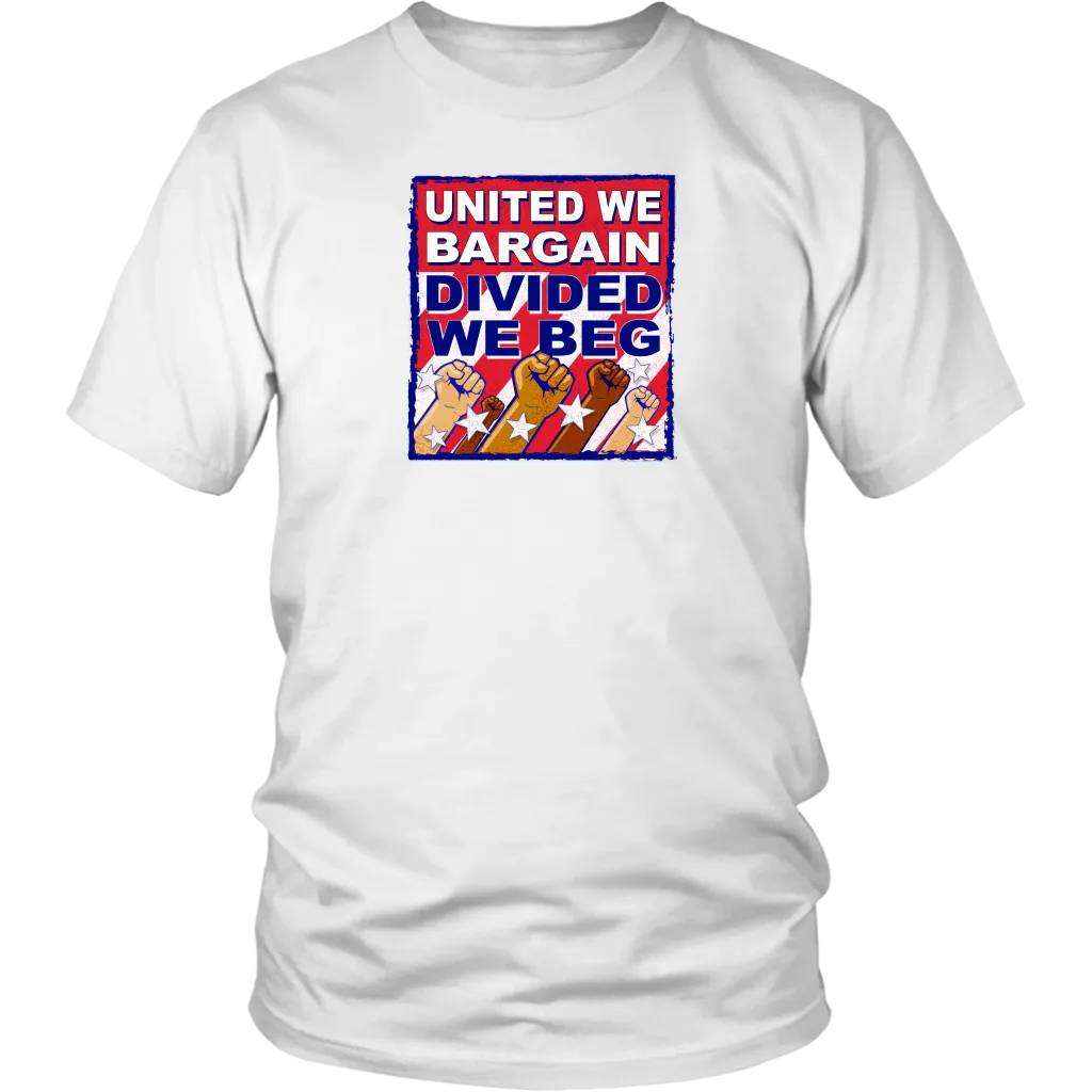 United We Bargain - Divided We Beg (T-Shirt)