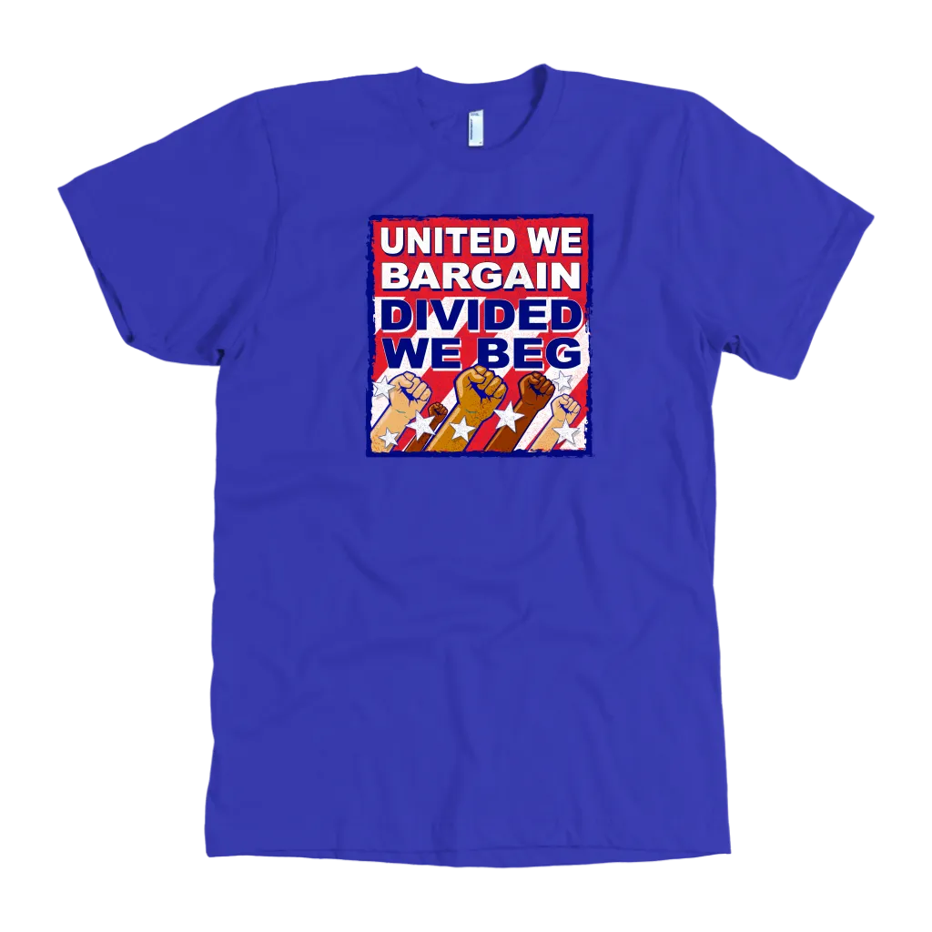 United We Bargain - Divided We Beg (T-Shirt)