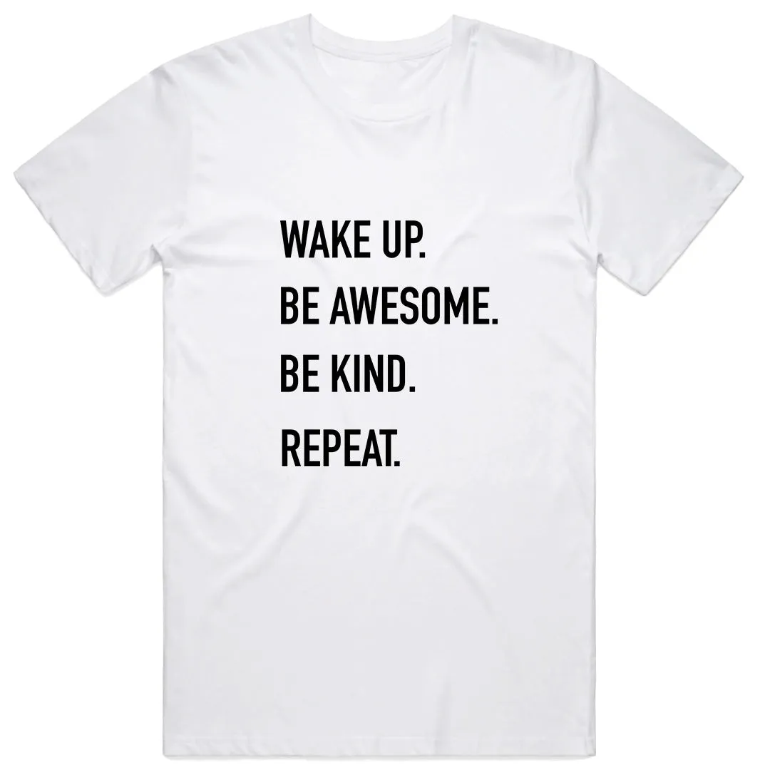 Wake up and Be Kind be Awesome, Repeat T-Shirt