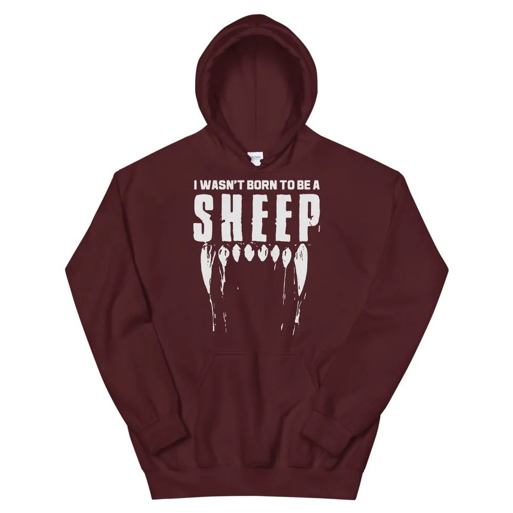 Wasn’t born to be a SHEEP Unisex Hoodie