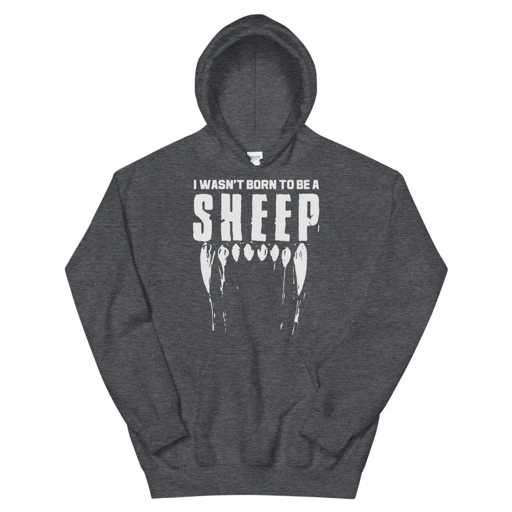 Wasn’t born to be a SHEEP Unisex Hoodie