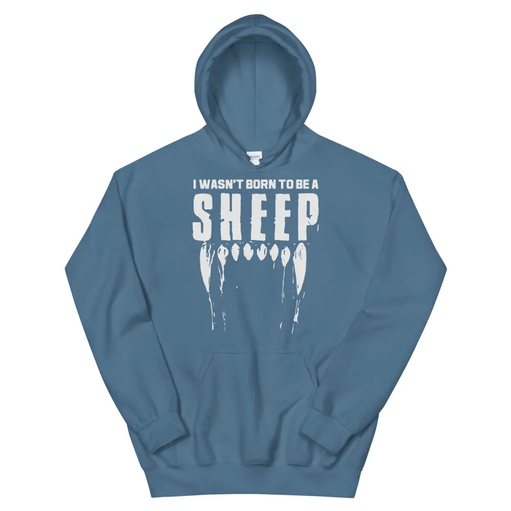 Wasn’t born to be a SHEEP Unisex Hoodie