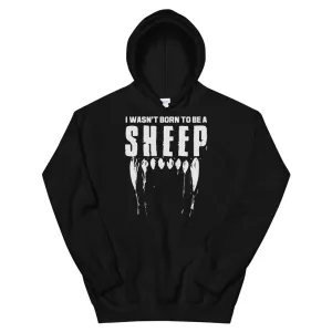Wasn’t born to be a SHEEP Unisex Hoodie