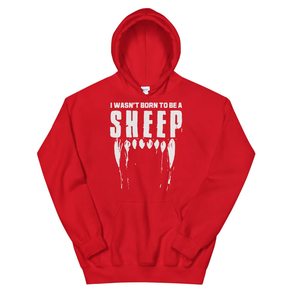 Wasn’t born to be a SHEEP Unisex Hoodie