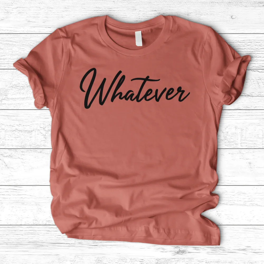 ''Whatever'' T-Shirt