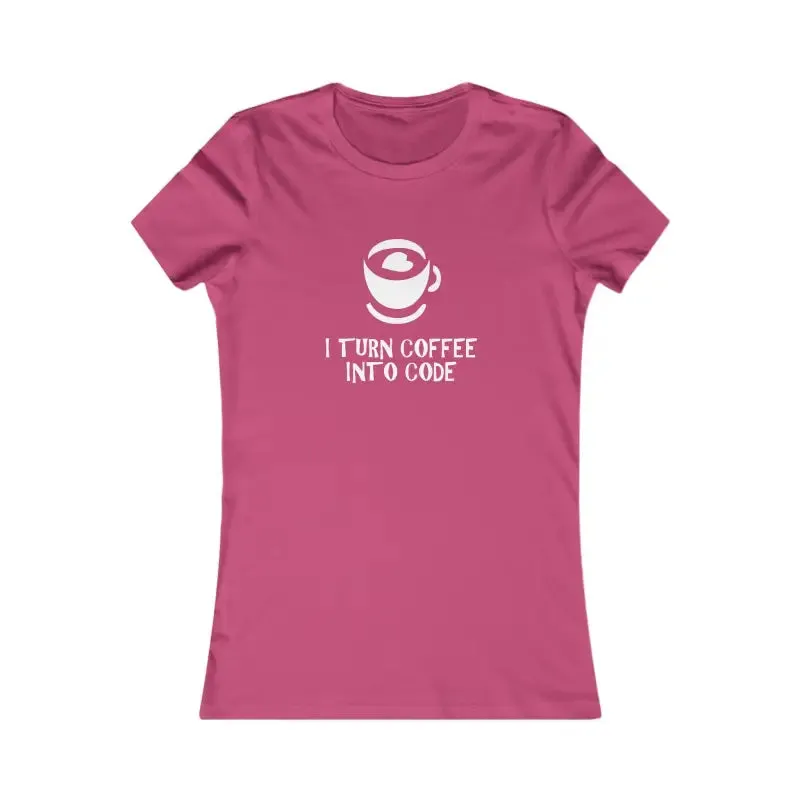 Womens Favorite Tee i Turn Coffee Into Code