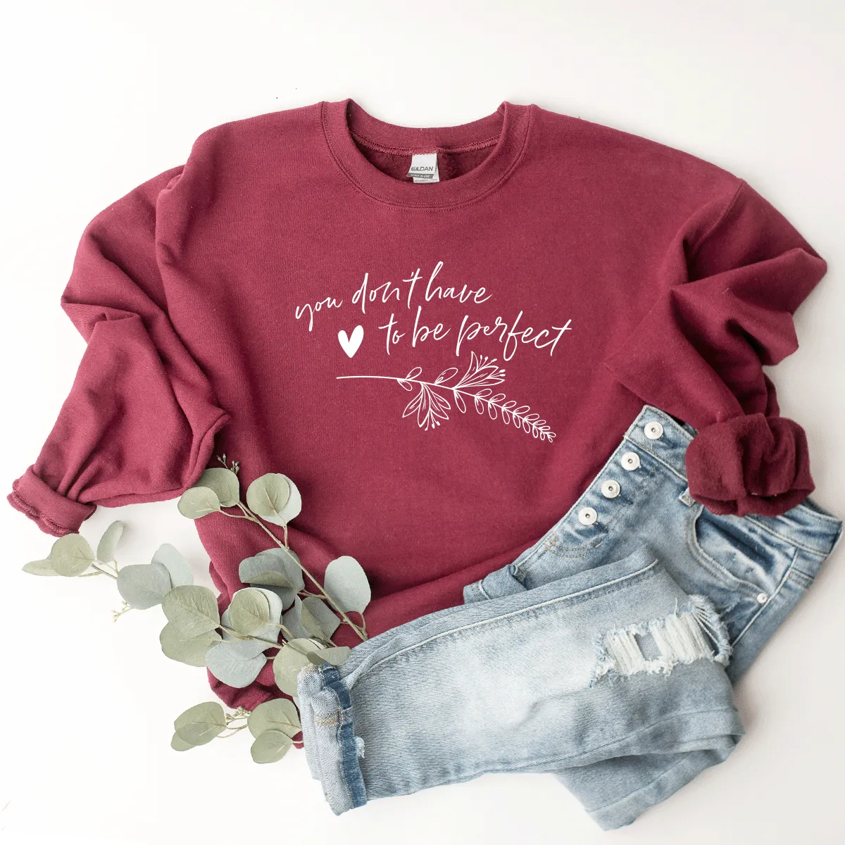 You Don't Have To Be Perfect - Sweatshirt